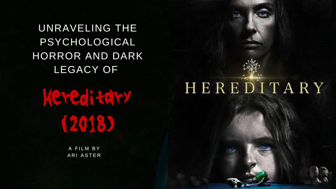 Hereditary (2018): Unraveling the Psychological Horror and Haunted Legacy of Grief, Trauma, and Occult Secrets