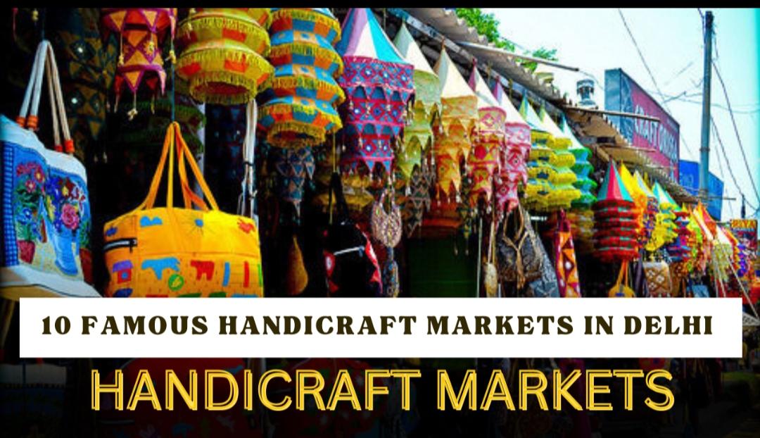 10 Must-Visit Handicraft Markets in Delhi for Unique Artifacts and Traditional Crafts