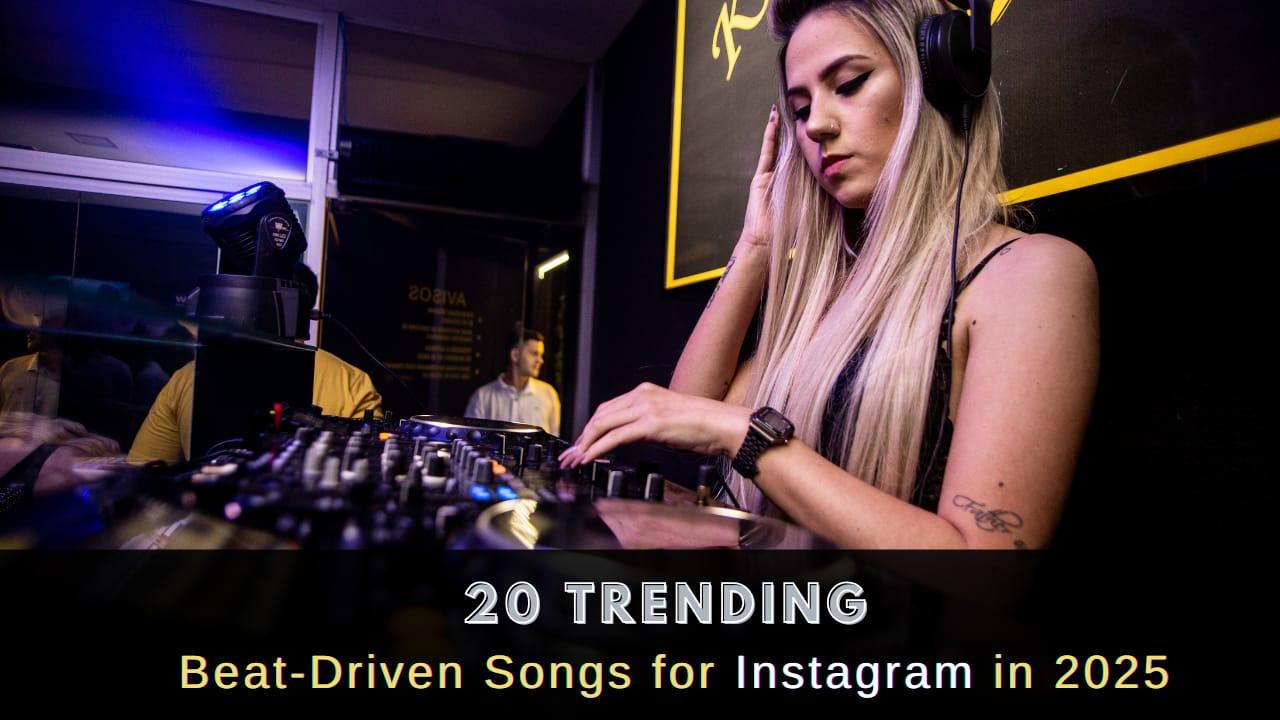 20 Trending Beat-Driven Songs to Energize Your Instagram Stories and Reels in 2025