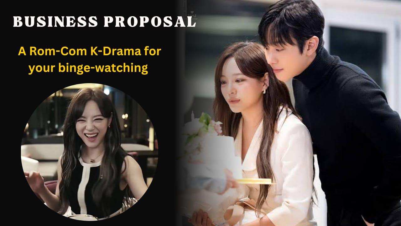 Business Proposal: An Addictive Rom-Com K-Drama with Fake Dates, a Real CEO, twists and Office Drama You’ll Love